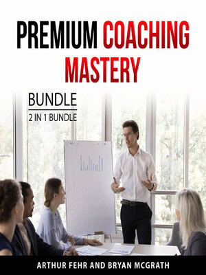 cover image of Premium Coaching Mastery Bundle, 2 in 1 Bundle